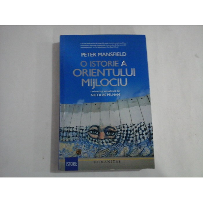 O ISTORIE A ORIENTULUI MIJLOCIU - PETER MANSFIELD